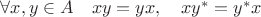 $\forall x,y\in A\quad xy=yx,\quad xy^*=y^*x$