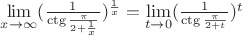 $\lim \limits_{x \to \infty} (\frac {1} {\ctg \frac {\pi} {2+ \frac {1} {x}}})^\frac {1} {x} =\lim \limits_{t\to0} (\frac {1} {\ctg \frac {\pi} {2+ t}})^t$