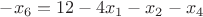 $-x_6=12-4x_1-x_2-x_4$