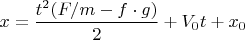 $x= \dfrac{t^2(F/m-f\cdot g)}{2}+V_0t+x_0$