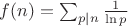 $ f(n) = \sum_{p|n} \frac{1}{\ln p} $ $ f(n) = \sum_{p|n} \frac{1}{\ln p} $
