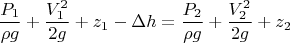 $$\ \frac {P_1} {\rho g} +\frac {V_1^2} {2g} + z_1 - {\Delta h}= \frac {P_2} {\rho g} +\frac {V_2^2} {2g} + z_2 $$