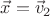 $\vec x = \vec v_2$