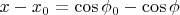 $x-x_0=\cos\phi_0 - \cos\phi$