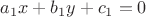 $a_1x+b_1y+c_1=0$