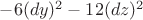 $-6(dy)^2 - 12(dz)^2$