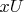 $ xU$