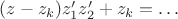 $(z-z_k)z^\prime_1z^\prime_2+z_k=\ldots$