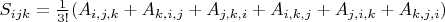 $S_{ijk}=\frac{1}{3!}(A_{i,j,k}+A_{k,i,j}+A_{j,k,i}+A_{i,k,j}+A_{j,i,k}+A_{k,j,i})$
