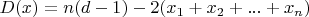 $ D(x) = n(d-1) - 2(x_1+x_2+ ... +x_n) $