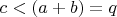 $c<(a+b)=q$