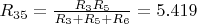 $R_{35} = \frac{R_3R_5}{R_3 + R_5 + R_6} = 5.419$