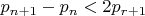 $p_{n+1}-p_n < 2p_{r+1}$