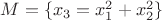 $M=\{x_3=x_1^2+x_2^2\}$