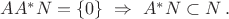 $AA^*N=\{0\}\ \Rightarrow\ A^*N\subset N\,.$ $AA^*N=\{0\}\ \Rightarrow\ A^*N\subset N\,.$