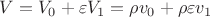 $V=V_0+\varepsilon{V_1}=\rho{v_0}+\rho\varepsilon{v_1}$