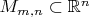 $M_{m,n}\subset\mathbb R^n$