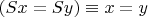 $(Sx = Sy) \equiv x = y$