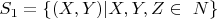 $S_1=\{(X, Y) | X, Y, Z \in\ N\} $