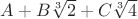$A+B\sqrt[3]{2}+C\sqrt[3]{4}$