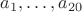 $a_1,\ldots,a_{20}$