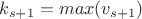 $k_{s+1} =max(v_{s+1} )$