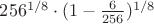 $ 256^{1/8} \cdot (1 - \frac{6}{256})^{1/8}$
