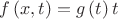 $f \left( x,t \right) =g \left( t \right) t$
