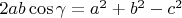 $2ab\cos\gamma=a^2+b^2-c^2$