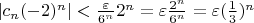 $|c_{n}(-2)^n|<\frac{\varepsilon}{6^n}2^n=\varepsilon\frac{2^n}{6^n}=\varepsilon(\frac{1}{3})^n$