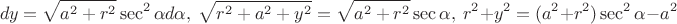 $$dy=\sqrt{a^2+r^2}\sec^2\alpha d\alpha,\ \sqrt{r^2+a^2+y^2}=\sqrt{a^2+r^2}\sec\alpha,\ r^2+y^2=(a^2+r^2)\sec^2\alpha-a^2$$