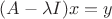 $(A-\lambda I)x=y$