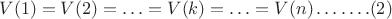 $$V(1) = V(2) = &hellip; = V(k) = &hellip; = V(n) &hellip;&hellip;.(2)$$