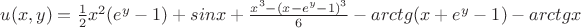 $u(x,y) =\frac 1 2  x^2 ( e^y-1) 
+sinx+ \frac {x^3-(x-e^y-1)^3} 6 -arctg(x+e^y-1) - arctgx
$
