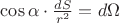 $\[\cos \alpha  \cdot \frac{{dS}}
{{{r^2}}} = d\Omega \]
$