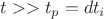 $$t>>t_{p}=dt_{i}$$
