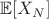 $\mathbb{E}[X_N]$