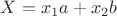 $X = x_1a + x_2b$