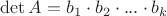 $\det A=b_{1}\cdot b_{2}\cdot ...\cdot b_{k}$