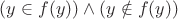 $(y\in f(y)) \wedge (y\notin f(y))$
