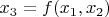 $x_3=f(x_1, x_2)$