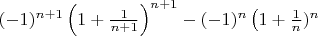 $(-1)^{n + 1}\left (1 + \frac{1}{n + 1}\right)^{n + 1} - (-1)^n\left(1+ \frac{1}{n})^n$