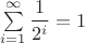 $\sum\limits_{i=1}^\infty\dfrac{1}{2^{i}}=1$