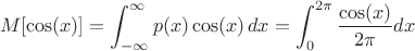 $$
M[\cos(x)]=\int_{-\infty}^\infty p(x)\cos(x)\,dx = \int_{0}^{2\pi}\frac{\cos(x)}{2\pi}dx
$$