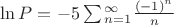 $\ln P=-5\sum\limits{_{n=1}^{\infty}}\frac{(-1)^n}{n}$