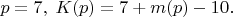 $p=7,\;K(p)=7+m(p)-10.$