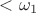 $<\omega_1$