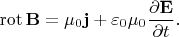 $$\operatorname{rot}\mathbf{B}=\mu_0\mathbf{j}+\varepsilon_0\mu_0\dfrac{\partial\mathbf{E}}{\partial t}.$$