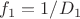 $f_1 = 1/D_1$