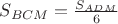 $S_{BCM} = \frac {S_{ADM}}{6}$